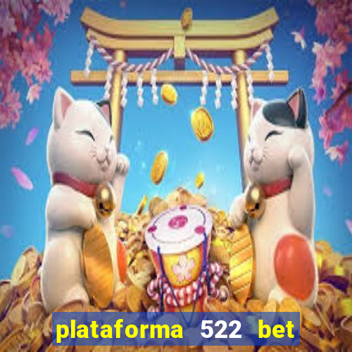 plataforma 522 bet 茅 confi谩vel